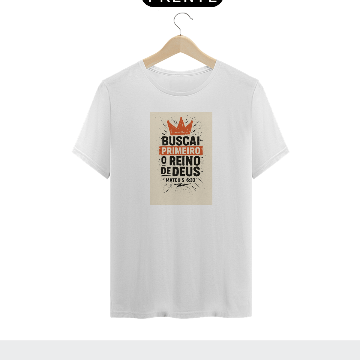 Nome do produto: Camiseta Buscai Primeiro | Mt 6:33