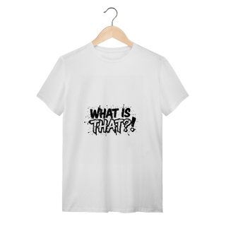 Nome do produtoCamisa What Is That