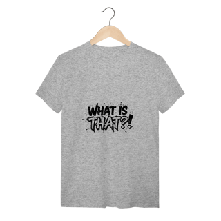 Nome do produtoCamisa What Is That