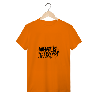 Nome do produtoCamisa What Is That