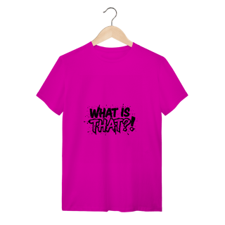 Nome do produtoCamisa What Is That