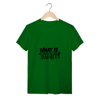 Nome do produtoCamisa What Is That