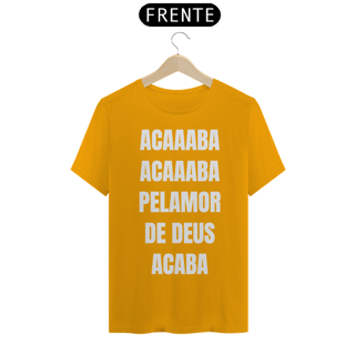 Nome do produto Acaba Pelamor de Deus (outras cores)