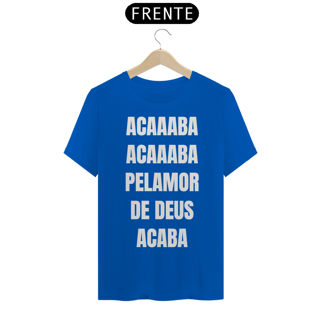 Nome do produto Acaba Pelamor de Deus (outras cores)