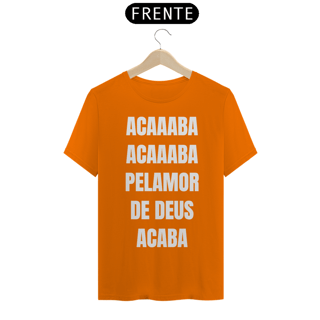 Nome do produto Acaba Pelamor de Deus (outras cores)