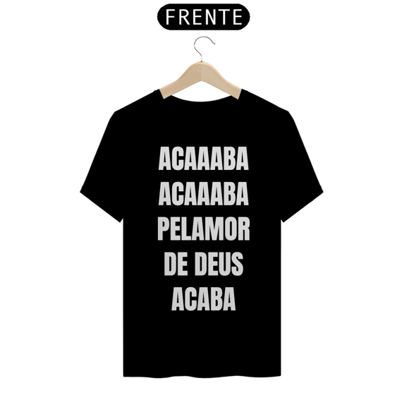 Acaba Pelamor de Deus (outras cores)