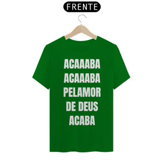 Nome do produto Acaba Pelamor de Deus (outras cores)