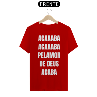 Nome do produto Acaba Pelamor de Deus (outras cores)