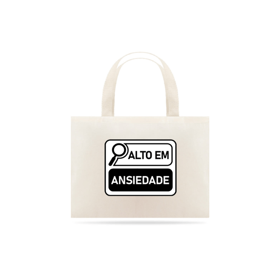 Ecobag Alto em Ansiedade – Irônica, Consciente e Estilosa