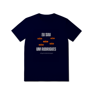 Nome do produto Camiseta Masculina Eu Sou Um Rodrigues – Nome Que Representa (Malha Quality)