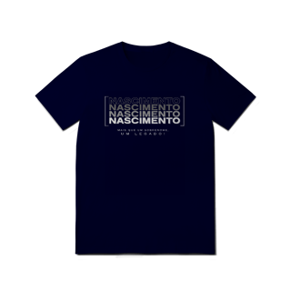 Nome do produto Camiseta Unissex “Nascimento, Mais que um Sobrenome, um Legado!” – Vista o Legado (Malha Quality)