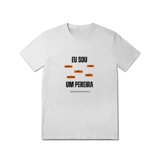 Nome do produto Camiseta Masculina Eu Sou Um Pereira – Nome Que Representa (Malha Quality)