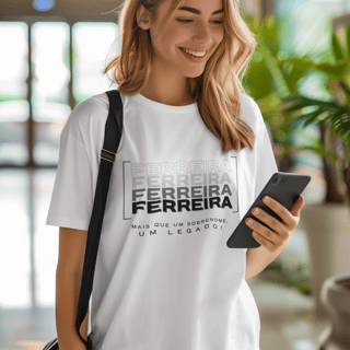 Camiseta Unissex “Ferreira, Mais que um Sobrenome, um Legado!” – Vista o Legado (Malha Quality)
