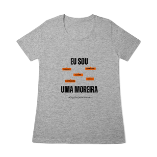 Nome do produto Baby Long Feminina Eu Sou Uma Moreira – Nome Que Representa (Quality Adulto)