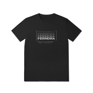 Nome do produto Camiseta Unissex “Ferreira, Mais que um Sobrenome, um Legado!” – Vista o Legado (Malha Quality)