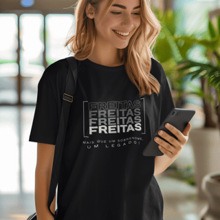 Nome do produto Camiseta Unissex “Freitas, Mais que um Sobrenome, um Legado!” – Vista o Legado (Malha Quality)