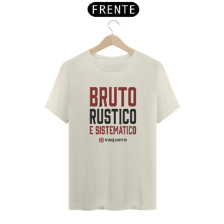 Nome do produto Camiseta - Bruto Rústico e Sistemático 2.0