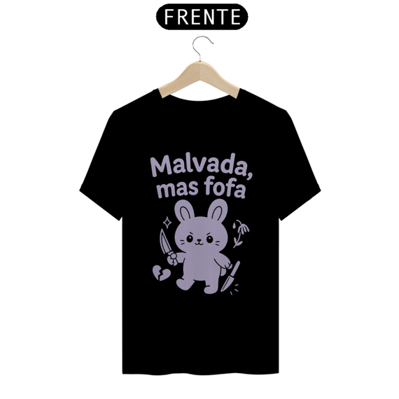 T-Shirt Quality - Malvada, mas fofa