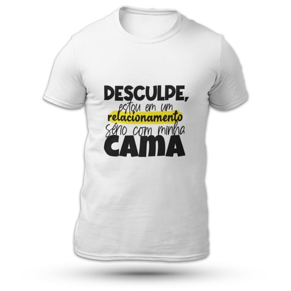 Desculpe, Estou Em Um Relacionamento Sério Com Minha Cama - Masculino