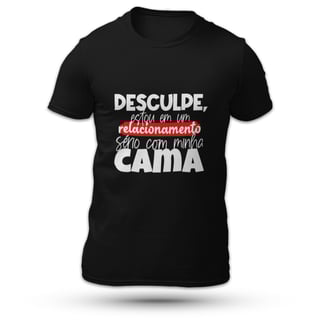 Nome do produtoDesculpe, Estou Em Um Relacionamento Sério Com Minha Cama - Masculino