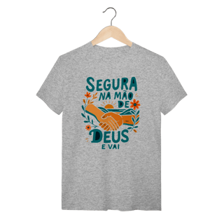 Nome do produto T-shirt Segura na mão de Deus e vai