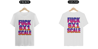 Nome do produto Camiseta Unissex T-Shirt Quality | Fuck 6x1 Scale