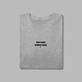Nome do produto Camiseta Plant Based, Evidence based