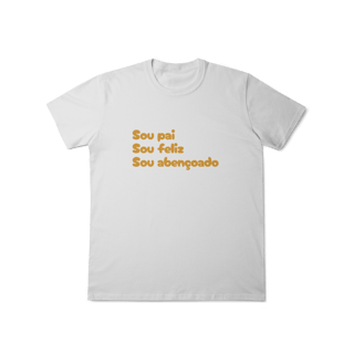  Camiseta Masculina T-Shirt Classic - Sou Pai, Sou Feliz, Sou Abençoado