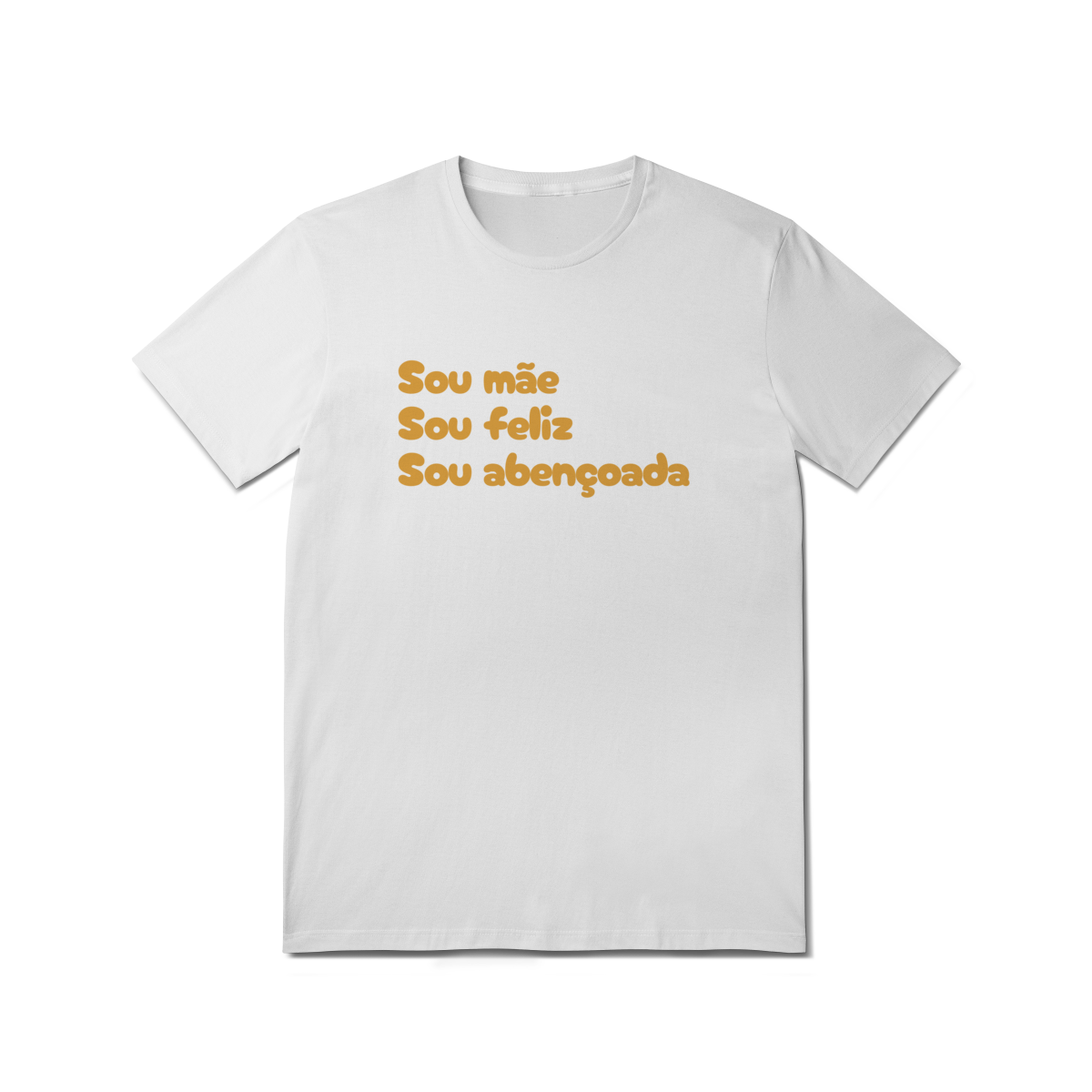 Camiseta Feminina T-Shirt Quality - Sou Mãe, Sou Feliz, Sou Abençoado