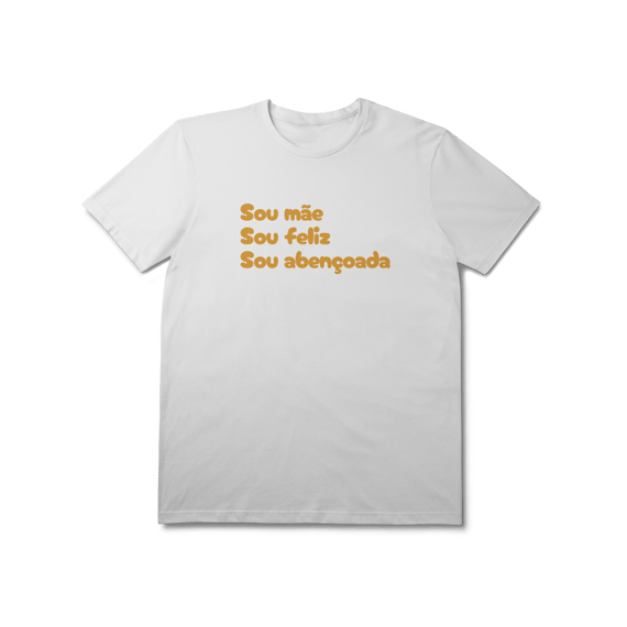 Camiseta Feminina T-Shirt Prime - Sou Mãe, Sou Feliz, Sou Abençoado