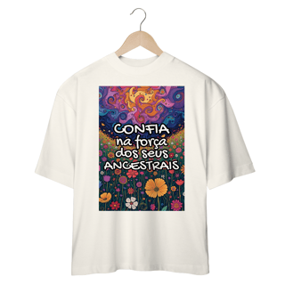 Nome do produto Camiseta Oversized - Confia na força dos seus ancestrais