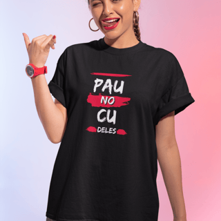 Nome do produto Camiseta Unissex: Pau no Cu Deles, 100% Algodão