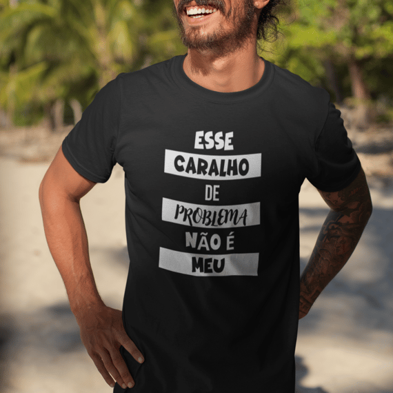 Camiseta preta Esse Caralho de Problema não é Meu