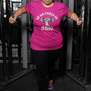 Camiseta Só na Força do Ódio - Rosa