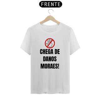 Nome do produto Camiseta Chega de Danos Moraes