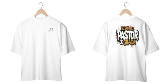 camiseta oversized amo meu pastor de graça 
