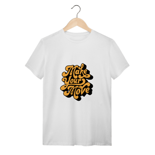 Camiseta Quality - Make Your Move