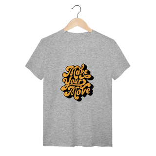 Nome do produto Camiseta Quality - Make Your Move