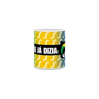 Nome do produto Caneca  “Sua Mãe Já Dizia: Se Endireita”