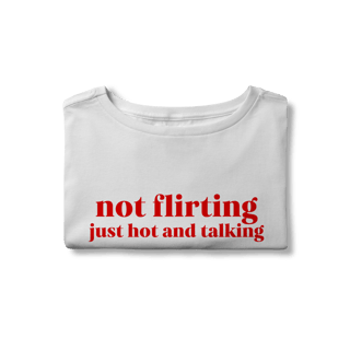 Nome do produto not flirting just hot and talking (cropped)