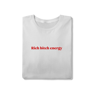 Nome do produto rich bitch energy (camiseta)