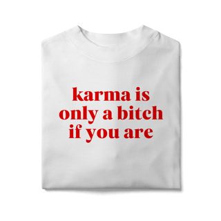 Nome do produto karma is only a bitch if you are (oversized)