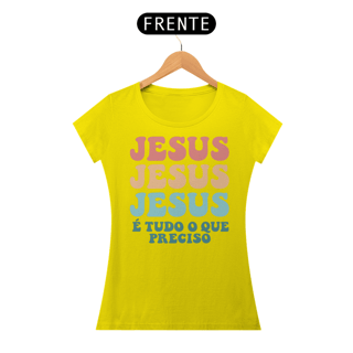 Nome do produto T-Shirt Feminina - Jesus é tudo o que preciso