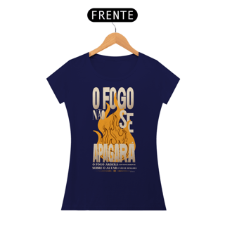 Nome do produto T-Shirt Feminina - O fogo não se apagará