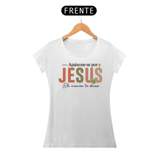Nome do produto T-Shirt Feminina - Apaixona-se por jesus