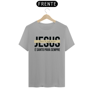 Nome do produto T-Shirt Unissex - Jesus é santo para sempre