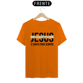 Nome do produto T-Shirt Unissex - Jesus é santo para sempre