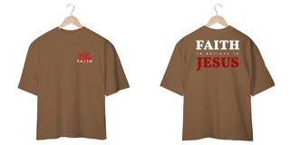 Nome do produto T-Shirt Oversized Unissex - Faith is belive in Jesus