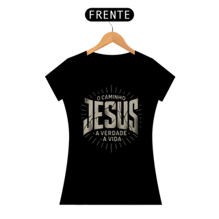 Nome do produto T-Shirt Feminina - Jesus é o Caminho, a verdade, a vida