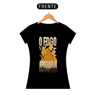 Nome do produto T-Shirt Feminina - O fogo não se apagará